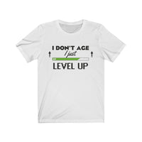 I Don't Age I Just Level Up – Unisex Short Sleeve Tee
