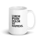 Lorem Ipsum Sit Happens - Mug