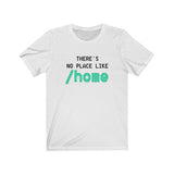 There's No Place Like Home - Unisex Jersey Short Sleeve Tee