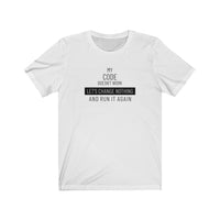 My Code Doesn't Work... - Unisex Jersey Short Sleeve Tee