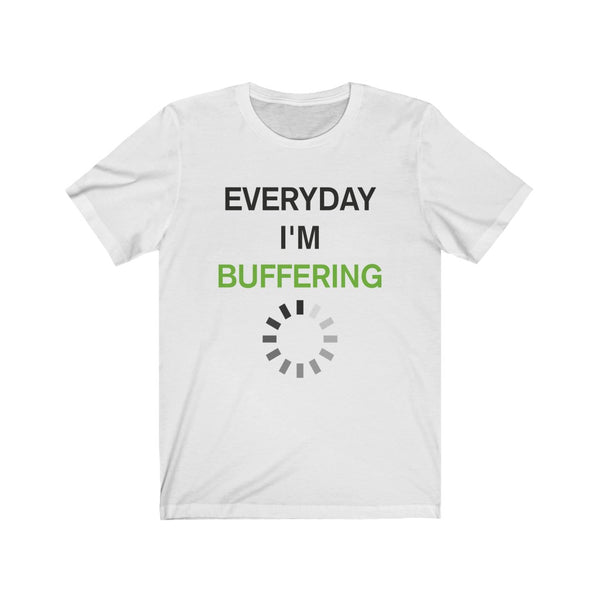 Everyday I'm Buffering – Unisex Short Sleeve Tee