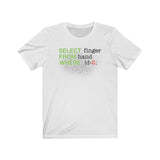 Select From Where - Unisex Jersey Short Sleeve Tee