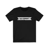 No Comment – Unisex Short Sleeve Tee