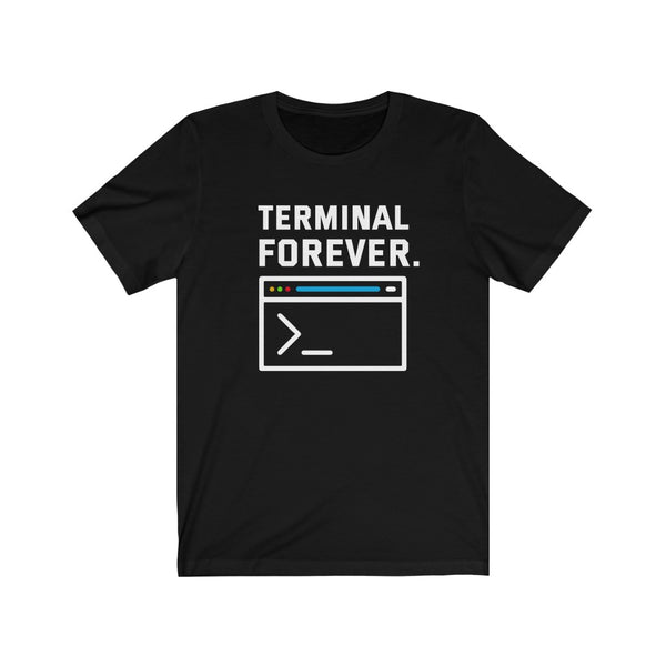 Terminal Forever - Unisex Jersey Short Sleeve Tee
