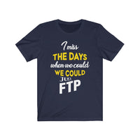 Just Let Me FTP for Goodness Sake - Unisex Jersey Short Sleeve Tee