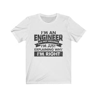 I'm an Engineer, I'm Right! – Unisex Short Sleeve Tee