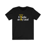 It Works On My Local - Unisex Jersey Short Sleeve Tee