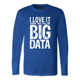 I Love It When They Call Me Big Data - Men's Long Sleeve T-shirt