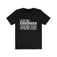 I'm an Engineer, Part II - Unisex Short Sleeve Tee