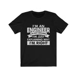I'm an Engineer, I'm Right! – Unisex Short Sleeve Tee