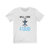 Will Code For Food - Unisex Jersey Short Sleeve Tee