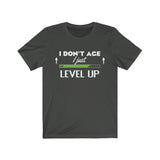 I Don't Age I Just Level Up – Unisex Short Sleeve Tee