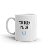 You Turn Me On - Mug