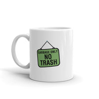 Garbage Only, No Trash - Mug