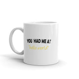 You Had Me At Hello World - Mug