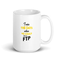 Just Let Me FTP for Goodness Sake - Mug