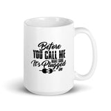Before You Call Me Make Sure It's Plugged In - Mug