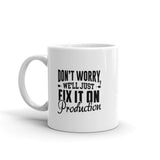 We'll Fix it on Production - Mug